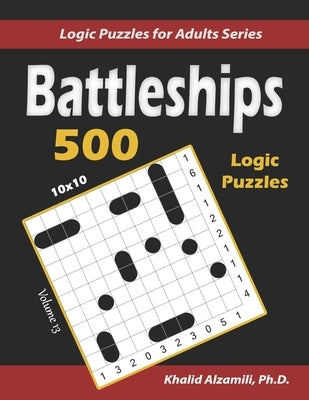 Battleships: 500 Puzzles (10x10) by Alzamili, Khalid