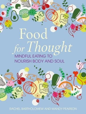 Food for Thought: Mindful Eating to Nourish Body and Soul by Bartholomew, Rachel