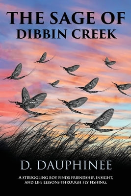 The Sage of Dibbin Creek by Dauphinee, Denis R.