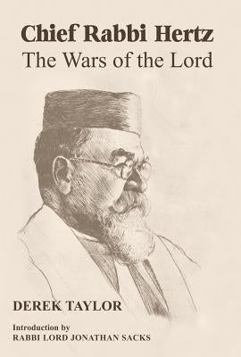 Chief Rabbi Hertz: The Wars of the Lord by Taylor, Derek J.