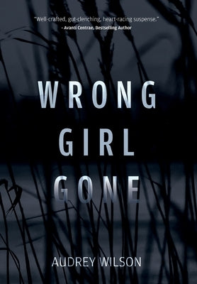 Wrong Girl Gone by Wilson, Audrey