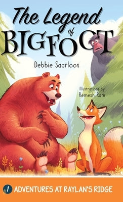 The Legend of Bigfoot: A Humorous Chapter Book; Experience Fun and Adventure with a Group of Animal Friends While They Learn Kindness and Tea by Saarloos, Debbie