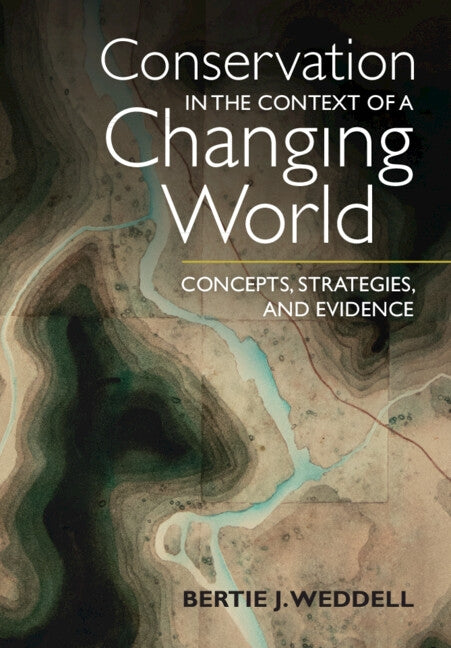 Conservation in the Context of a Changing World by Weddell, Bertie J.