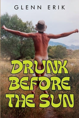 Drunk before the Sun by Erik, Glenn