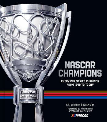 NASCAR Champions: Every Cup Series Champion from 1949 to Today by Branham, H. a.