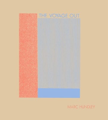 Marc Hundley: The Voyage Out by Hundley, Marc