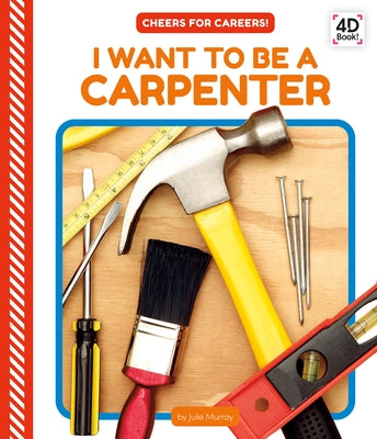 I Want to Be a Carpenter by Murray, Julie