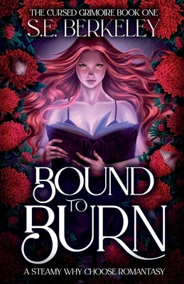 Bound to Burn: A steamy why choose romantasy by Berkeley, S. E.