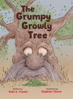 The Grumpy Growly Tree by Fraser, Debi K.