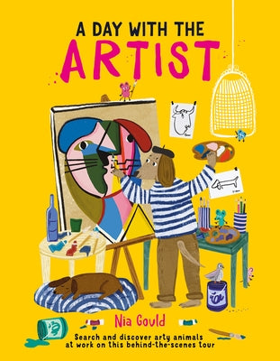 A Day with the Artist: Search and Discover Arty Animals at Work on This Behind-The-Scenes Tour by Gould, Nia
