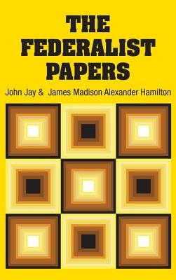 The Federalist Papers by Hamilton, Alexander