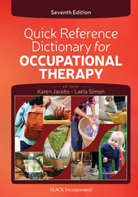 Quick Reference Dictionary for Occupational Therapy, Seventh Edition by Jacobs, Karen