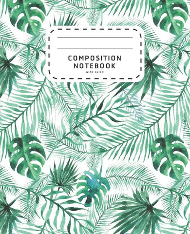 Composition Notebook: Watercolor Palm Leaves - Wide Ruled Notebook For School - Composition Notebook Preschool by Shabibuz Huncle