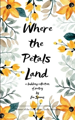 Where the Petals Land by Simms, Em