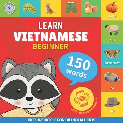 Learn vietnamese - 150 words with pronunciations - Beginner: Picture book for bilingual kids by Goose and Books