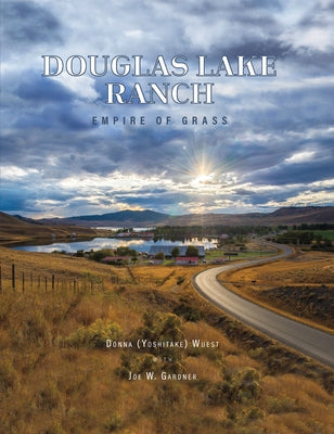 Douglas Lake Ranch: Empire of Grass by Yoshitake Wuest, Donna