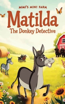 Matilda The Donkey Detective by Swindle, Ernie