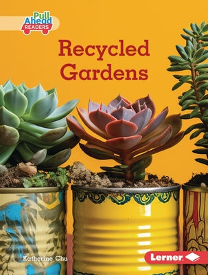 Recycled Gardens by Chu, Katherine