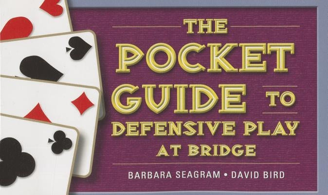The Pocket Guide to Defensive Play at Bridge by Seagram, Barbara