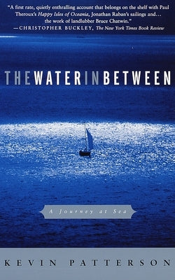 The Water in Between: A Journey at Sea by Patterson, Kevin