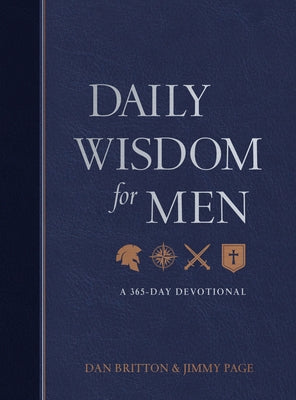 Daily Wisdom for Men: A 365-Day Devotional by Britton, Dan