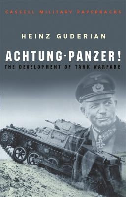 Achtung-Panzer!: The Development of Tank Warfare by Guderian, Heinz