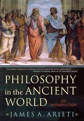 Philosophy in the Ancient World: An Introduction by Arieti, James A.