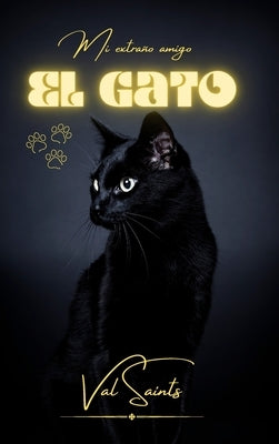 Mi extraño amigo: el gato by Saints, Val