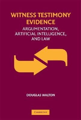 Witness Testimony Evidence: Argumentation and the Law by Walton, Douglas