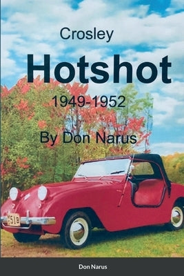 Crosley Hotshot 1949-1952 by Narus, Don