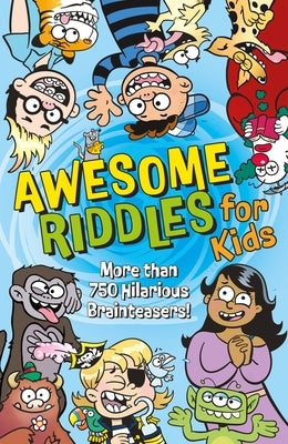 Awesome Riddles for Kids: More Than 750 Hilarious Brainteasers by Hilton, Samantha