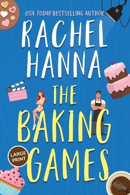 The Baking Games by Hanna, Rachel