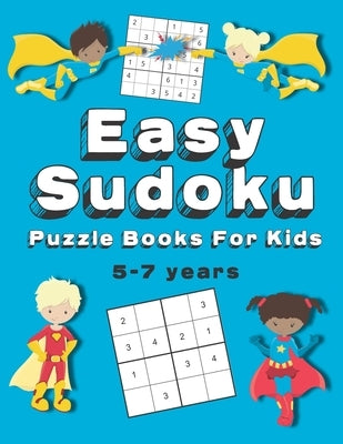 Easy Sudoku Puzzle Books For Kids: 150+ Sudoku Puzzles Ages 5-7 Large Print by Press, Kid Wizard