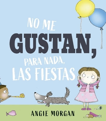 No Me Gustan, Para Nada, Las Fiestas by Morgan, Angie