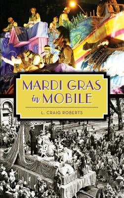 Mardi Gras in Mobile by Roberts, L. Craig