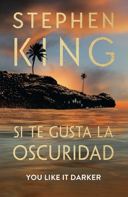 Si Te Gusta La Oscuridad (You Like It Darker) by King, Stephen