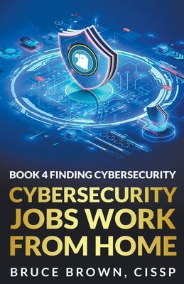 Cybersecurity Jobs Work From Home by Brown, Bruce