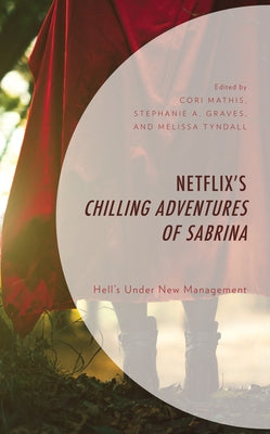 Netflix's Chilling Adventures of Sabrina: Hell's Under New Management by Mathis, Cori