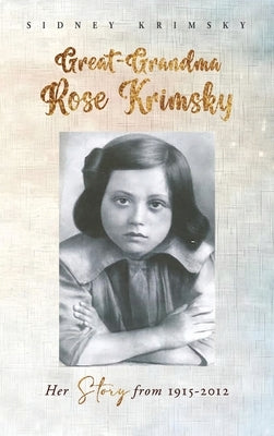 Great-Grandma Rose Krimsky by Krimsky, Sidney