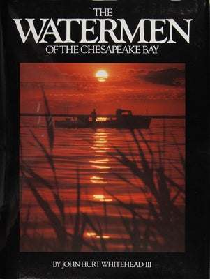The Watermen of the Chesapeake Bay by Whitehead, John Hurt