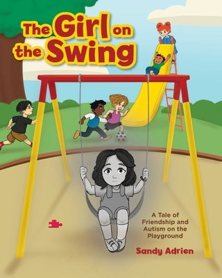 The Girl on the Swing: A Tale of Friendship and Autism on the Playground by Adrien, Sandy