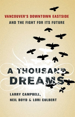 A Thousand Dreams: Vancouver's Downtown Eastside and the Fight for Its Future by Campbell, Larry