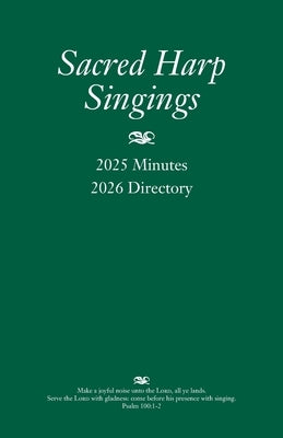 Sacred Harp Singings: 2025 Minutes and 2026 Directory by Caudle, Judy