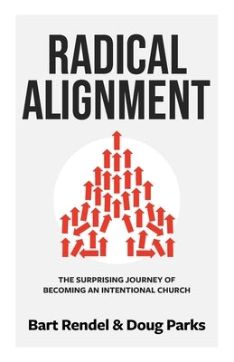 Radical Alignment: The Surprising Journey of Becoming an Intentional Church by Intentional Churches