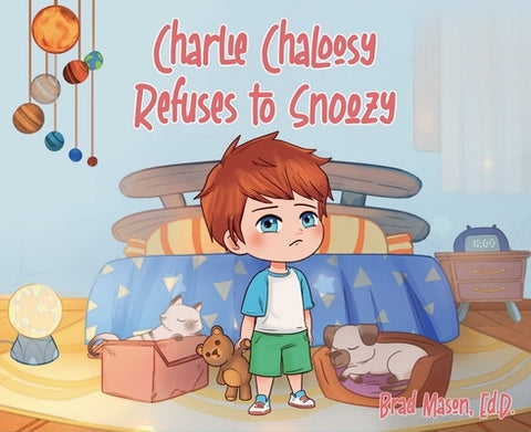 Charlie Chaloosy Refuses to Snoozy by Mason, Brad