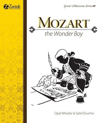 Mozart, The Wonder Boy by Wheeler, Opal