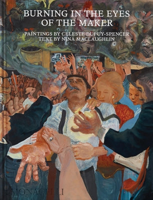 Burning in the Eyes of the Maker: Celeste Dupuy-Spencer by Dupuy-Spencer, Celeste