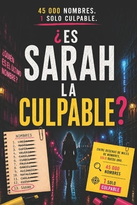 ¿Es Sarah La Culpable?: 45 000 nombres. 1 solo culpable. by Vell, Nora