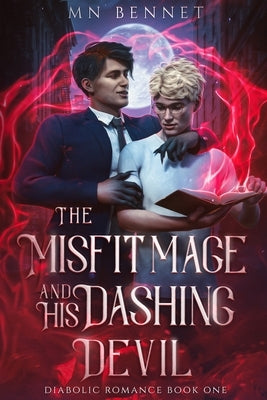 The Misfit Mage and His Dashing Devil by Bennet, Mn