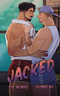 Jacked (Gymbos, 1) by Neuhold, K. M.